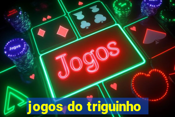 jogos do triguinho